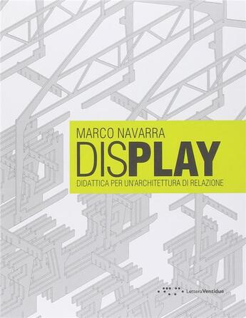 Couverture du livre « Display ; didattica per un'architettura di relazione » de Marco Navarra aux éditions Letteraventidue