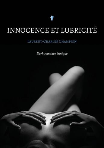 Couverture du livre « Innocence et lubricité » de Laurent-Charles Champion aux éditions Stylit