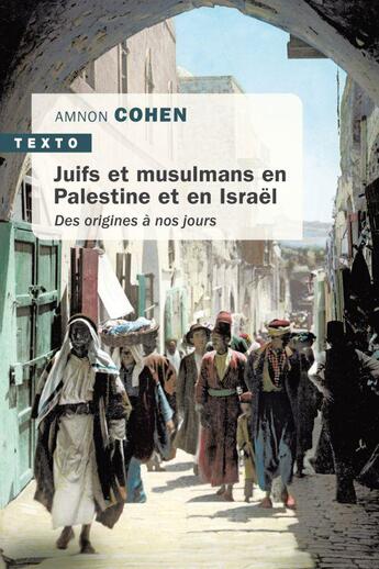 Couverture du livre « Juifs et musulmans en Palestine et en Israël ; des origines à nos jours » de Ammon Cohen aux éditions Tallandier