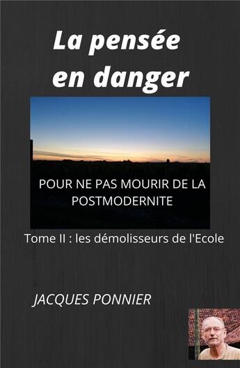 Couverture du livre « La pensee en danger, tome ii - les demolisseurs de l'ecole » de Jacques Ponnier aux éditions Librinova