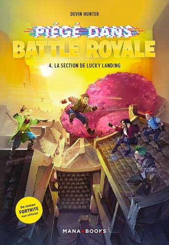 Couverture du livre « Fortnite - piégés dans battle royale Tome 4 : la sélection de Lucky Landing » de Devin Hunter aux éditions Mana Books