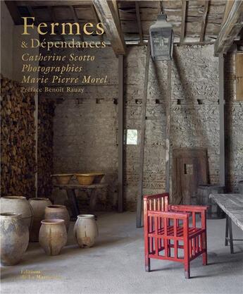 Couverture du livre « Fermes et dépendances » de Marie-Pierre Morel et Catherine Scotto aux éditions La Martiniere