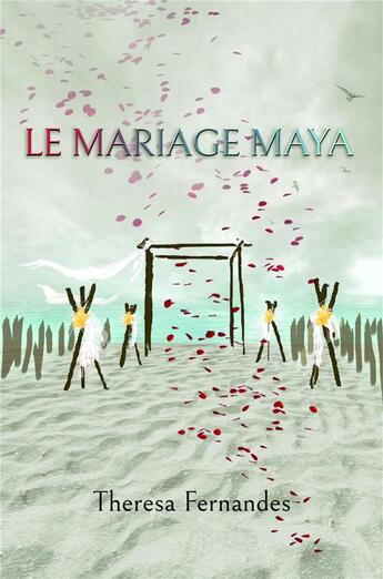 Couverture du livre « Le mariage maya » de Theresa Fernandes aux éditions Librinova