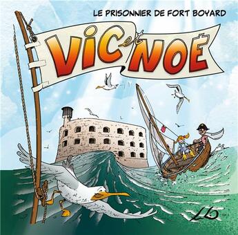 Couverture du livre « Vic et Noé t.1 : le prisonnier de Fort Boyard » de Ludo et Evelyne Neron Morgat et Florian Hhorru aux éditions Terres De L'ouest