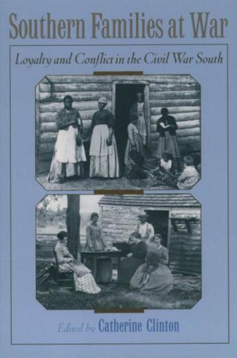 Couverture du livre « Southern Families at War: Loyalty and Conflict in the Civil War South » de Catherine Clinton aux éditions Editions Racine