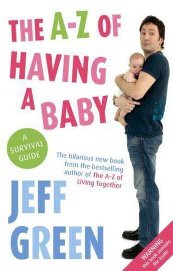 Couverture du livre « The A-Z of Having a Baby » de Green Jeff aux éditions Little Brown Book Group Digital