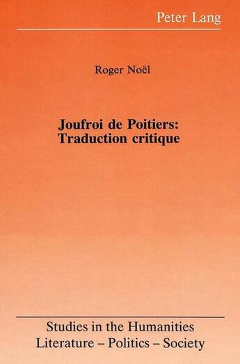 Couverture du livre « Joufroi de poitiers: traduction critique » de Roger Noel aux éditions Peter Lang