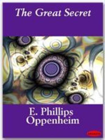 Couverture du livre « The Great Secret » de E. Phillips Oppenheim aux éditions Ebookslib