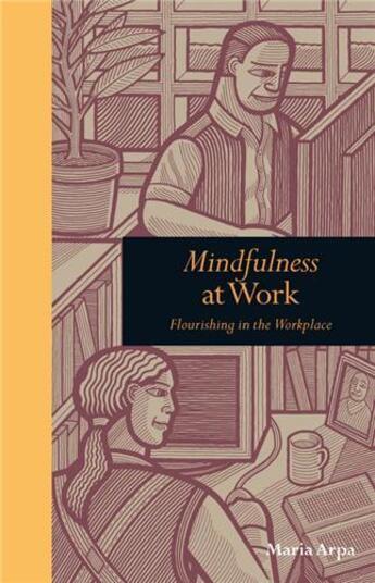 Couverture du livre « Mindfulness at work » de Arpa Maria aux éditions Ivy Press