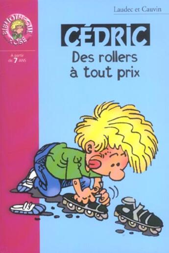 Couverture du livre « Cédric Tome 9 : des rollers à tout prix » de Laudec et Raoul Cauvin aux éditions Hachette Jeunesse