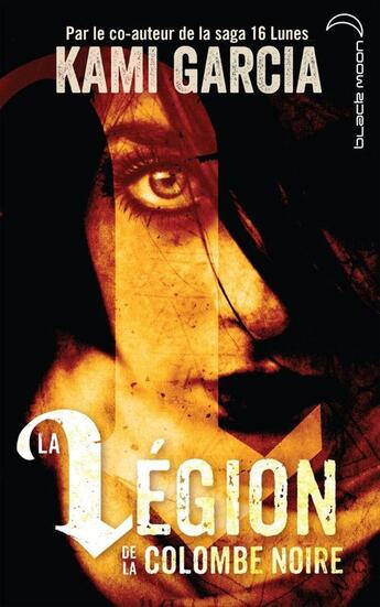 Couverture du livre « La légion de la colombe noire t.1 » de Kami Garcia aux éditions Hachette Black Moon