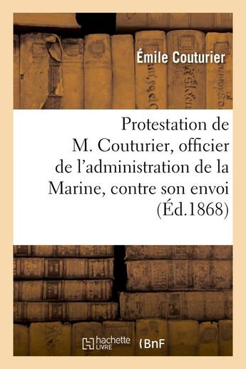 Couverture du livre « Protestation de M. Couturier, officier de l'administration de la Marine et instituteur : , contre son envoi en Afrique » de Emile Couturier aux éditions Hachette Bnf