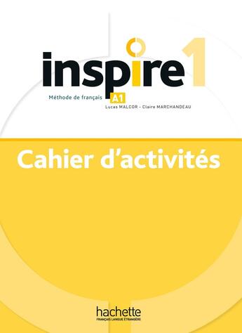 Couverture du livre « Inspire 1 - Cahier d'activités (A1) » de Lucas Malcor et Claire Marchandeau aux éditions Hachette Fle