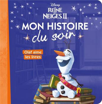 Couverture du livre « Mon histoire du soir : La Reine des Neiges 2 : mon histoire du soir ; Olaf aime les livres » de Disney aux éditions Disney Hachette