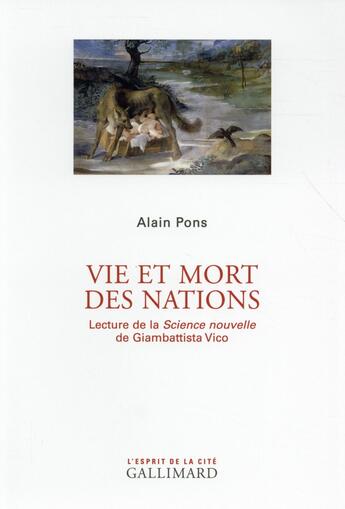 Couverture du livre « Vie et mort des nations ; lecture de la science nouvelle de Giambattista Vico » de Alain Pons aux éditions Gallimard