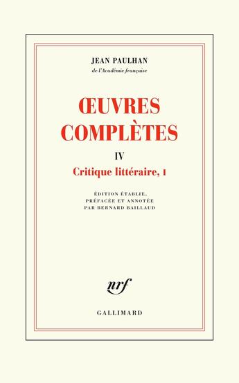 Couverture du livre « Oeuvres complètes Tome 4 ; critique littéraire Tome 1 » de Jean Paulhan aux éditions Gallimard