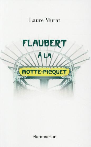 Couverture du livre « Flaubert à la Motte-Picquet » de Laure Murat aux éditions Flammarion