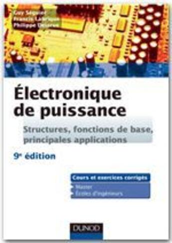 Couverture du livre « Électronique de puissance ; structures, fonctions de base, principales applications ; cours et exercices corrigés ; master, écoles d'ingénieurs (9e édition) » de Guy Seguier et Philippe Delarue et Francis Labrique aux éditions Dunod