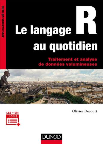 Couverture du livre « Le langage R au quotidien ; traitement et analyse de données volumineuses » de Olivier Decourt aux éditions Dunod