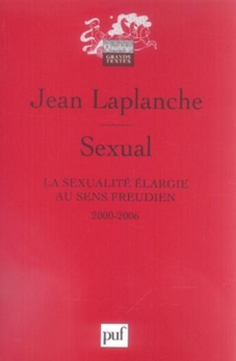 Couverture du livre « Sexual ; la sexualité élargie au sens freudien » de Jean Laplanche aux éditions Puf