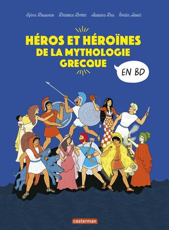 Couverture du livre « La mythologie en BD : Héros et héroïnes de la mythologie grecque en BD » de Sylvie Baussier et Beatrice Bottet et Emilie Harel et Auriane Bui aux éditions Casterman