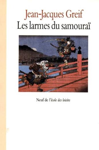 Couverture du livre « Les larmes du samouraï » de Greif Jean Jacques aux éditions Ecole Des Loisirs