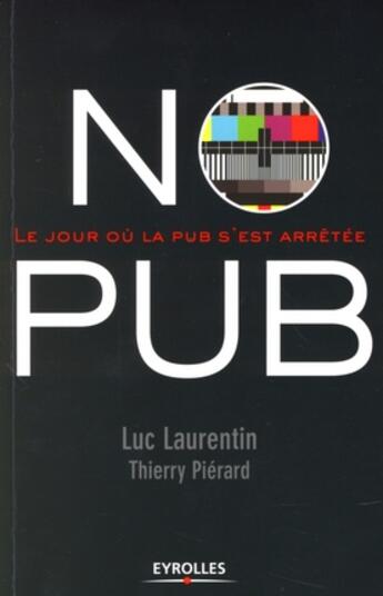 Couverture du livre « No pub ; le jour où la pub s'est arrêtée » de Laurentin/Pierard aux éditions Organisation