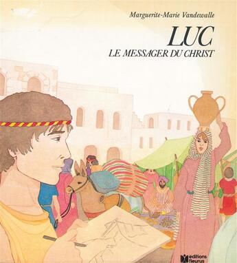 Couverture du livre « Luc - le messager du christ » de Vandewalle M-M. aux éditions Mame