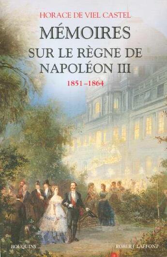 Couverture du livre « Memoires sur le regne de napoleon iii 1851-1864 » de Viel Castel H D. aux éditions Bouquins