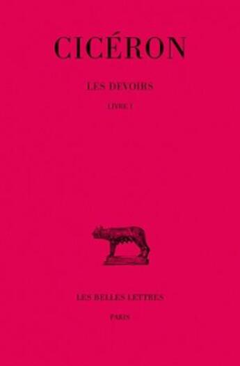 Couverture du livre « Les devoirs Tome 1 ; livre 1 » de Ciceron aux éditions Belles Lettres