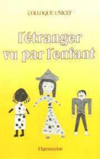 Couverture du livre « L'etranger vu par l'enfant (colloque unicef, 20-22 fevrier 1986, paris, unesco) » de Unicef aux éditions Lavoisier Medecine Sciences