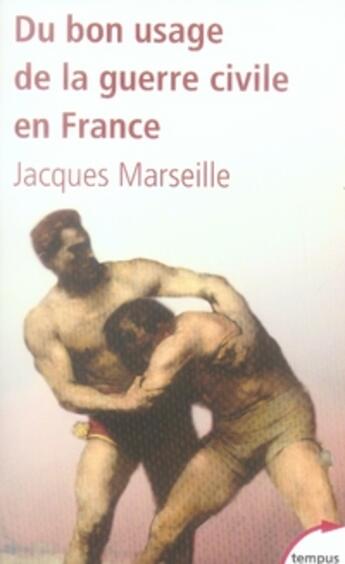 Couverture du livre « Du bon usage de la guerre civile en france » de Jacques Marseille aux éditions Tempus/perrin