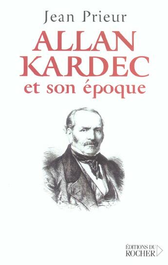 Couverture du livre « Allan kardec » de Jean Prieur aux éditions Rocher