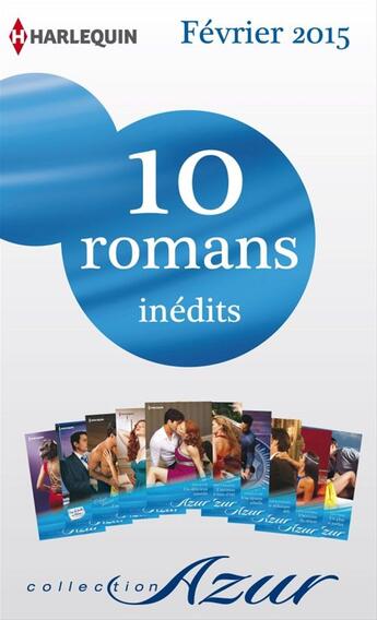 Couverture du livre « 10 romans Azur inédits (nº3555 à 3564 - Février 2015) » de  aux éditions Harlequin