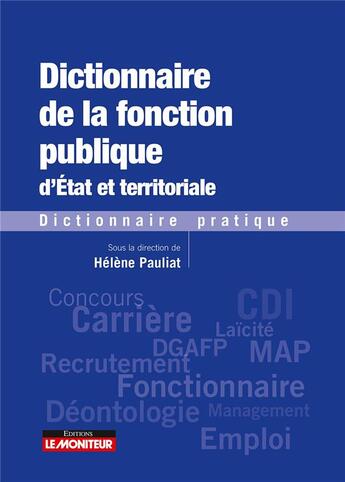 Couverture du livre « Dictionnaire de la fonction publique » de Helene Pauliat aux éditions Le Moniteur