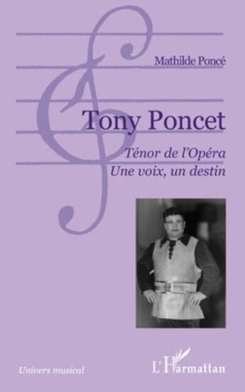 Couverture du livre « Tony Poncet ; ténor de l'opéra ; une voix, un destin » de Mathilde Ponde aux éditions L'harmattan