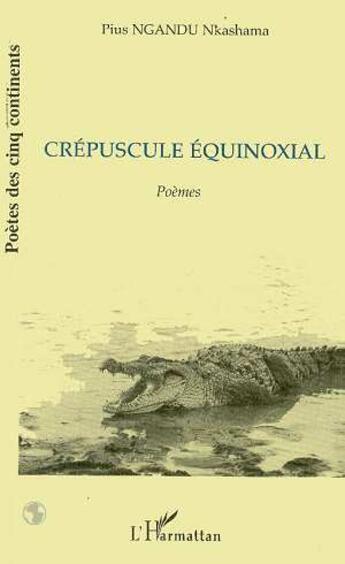 Couverture du livre « Crepuscule equinoxial - poemes » de Pius Nkashama Ngandu aux éditions Editions L'harmattan