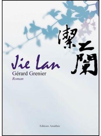 Couverture du livre « Jie Lan » de Gerard Grenier aux éditions Amalthee