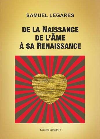 Couverture du livre « De la naissance de l'âme à sa renaissance » de Samuel Legares aux éditions Amalthee