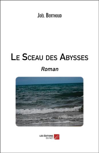 Couverture du livre « Le sceau des abysses » de Joel Berthoud aux éditions Editions Du Net