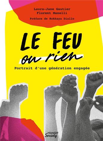 Couverture du livre « Le feu ou rien : portrait d'une génération engagée » de Florent Manelli et Laura-Jane Gautier aux éditions Mango