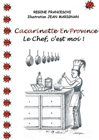 Couverture du livre « Cacarinette en Provence ; le chef, c'est moi ! » de Regine Franceschi et Jean Marignan aux éditions Books On Demand