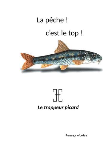 Couverture du livre « La pêche ! c'est top ! le trappeur picard » de Nicolas Haussy aux éditions Books On Demand