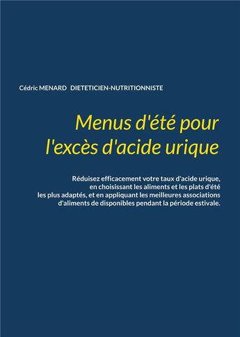 Couverture du livre « Menus d'ete pour l'exces d'acide urique. » de Cedric Menard aux éditions Books On Demand