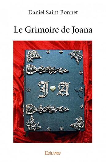 Couverture du livre « Le grimoire de Joana » de Daniel Saint-Bonnet aux éditions Edilivre