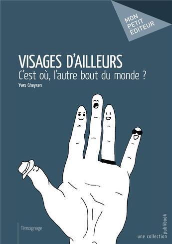 Couverture du livre « Visages d'ailleurs » de Gheysen Yves aux éditions Mon Petit Editeur