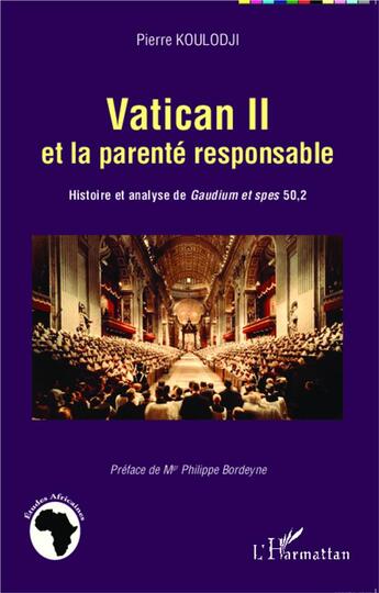 Couverture du livre « Vatican II et la parenté responsable ; histoire et analyse de Gaudium et spes 50,2 » de Pierre Koulodji aux éditions L'harmattan