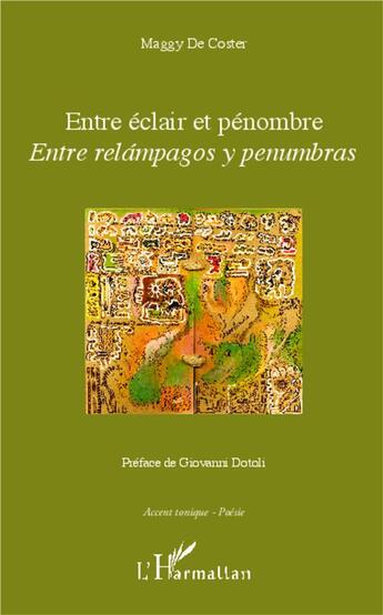 Couverture du livre « Entre éclair et pénombre ; entre relampagos y penumbras » de Maggy De Coster aux éditions L'harmattan