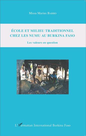 Couverture du livre « École et milieu traditionnel chez le Numu au Burkina Faso ; les valeurs en question » de Barro Missa Marius aux éditions L'harmattan