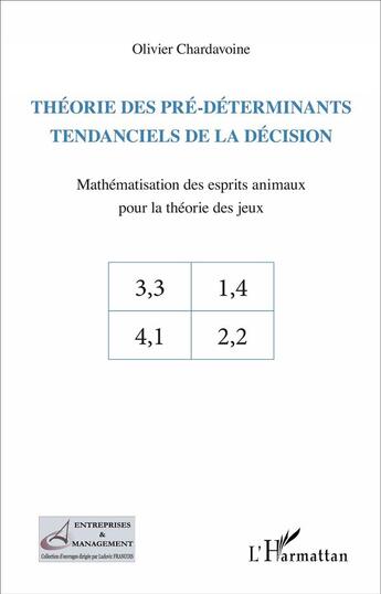 Couverture du livre « Théorie des pré-déterminants tendanciels de la décision ; mathématisarion des esprits animaux pour la théorie des jeux » de Olivier Chardavoine aux éditions L'harmattan